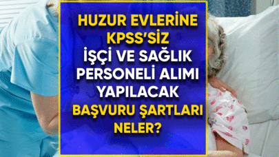 Huzurevlerine KPSS'siz işçi ve sağlık personeli alımı yapılacak