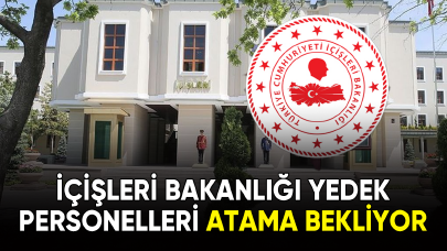 İçişleri Bakanlığı yedek personelleri atama bekliyor