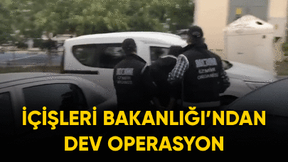 İçişleri Bakanlığı'ndan dev operasyon