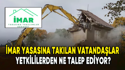 İmar yasasına takılan vatandaşlar ne talep ediyor?