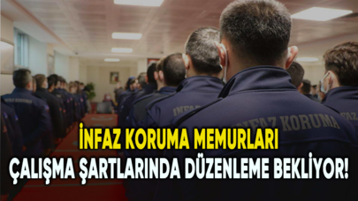 İnfaz koruma memurları çalışma şartlarında düzenleme bekliyor!