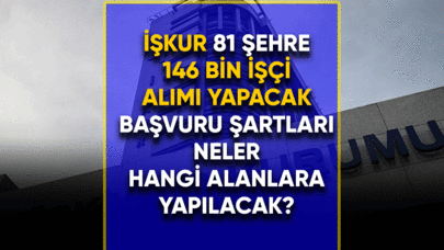 İŞKUR 81 şehre 146 Bin işçi alımı yapacak