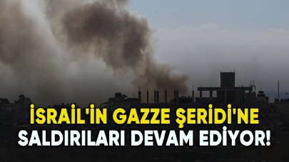 İsrail'in Gazze Şeridi'ne saldırıları devam ediyor!