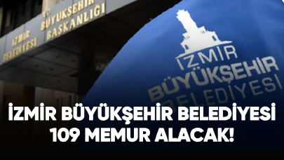 İzmir Büyükşehir Belediyesi 109 memur alacak!