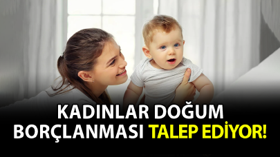 Kadınlar doğum borçlanması talep ediyor