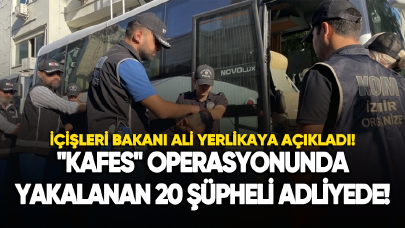 "Kafes" operasyonunda yakalanan 20 şüpheli adliyede!