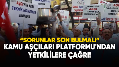 Kamu Aşçıları Platformu'ndan yetkililere çağrı!