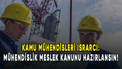 Kamu mühendisleri ısrarcı: Mühendislik Meslek Kanunu hazırlansın!