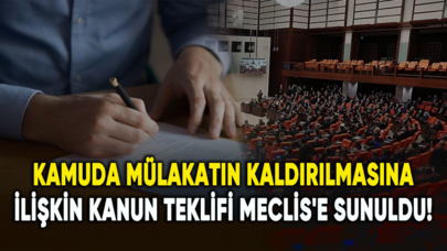 Kamuda mülakatın kaldırılmasına ilişkin kanun teklifi Meclis'e sunuldu!