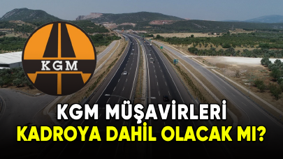 KGM müşavirleri kadroya dahil olacak mı?