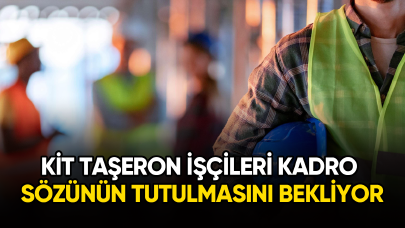 KİT işçileri kadro sözünün tutulmasını bekliyor