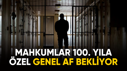 Mahkumlar 100. yıla özel genel af bekliyor