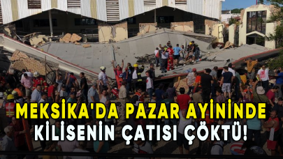 Meksika'da pazar ayininde kilisenin çatısı çöktü!