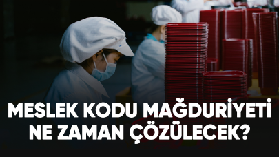 Meslek kodu mağduriyeti ne zaman çözülecek?