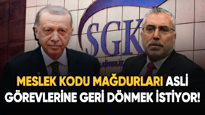 Meslek kodu mağdurları asli görevlerine geri dönmek istiyor!