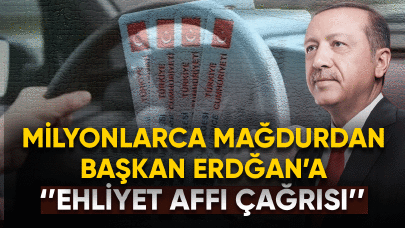 Milyonlarca mağdurdan Başkan Erdoğan'a ''Ehliyet affı'' çağrısı