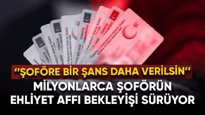 Milyonlarca şoförün ehliyet affı bekleyişi sürüyor!