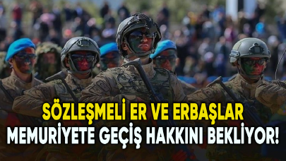 Sözleşmeli er ve erbaşlar memuriyete geçiş hakkını bekliyor!