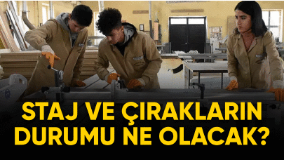 Staj ve Çırakların durumu ne olacak?