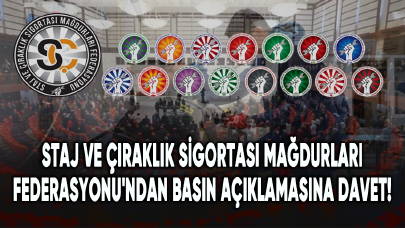 Staj ve Çıraklık Sigortası Mağdurları Federasyonu'ndan basın açıklamasına davet!