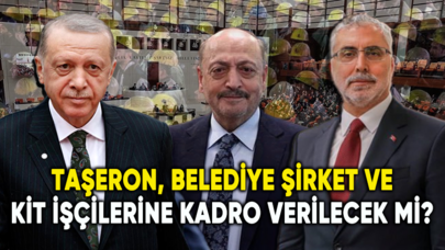 Taşeron, belediye şirket ve KİT işçilerine kadro verilecek mi?