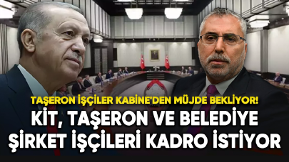 Taşeron işçiler Kabine'den müjde bekliyor!