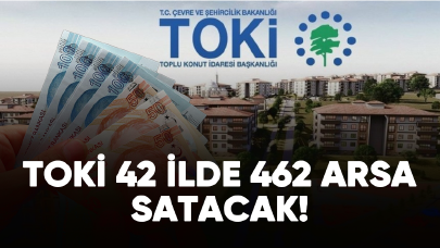 TOKİ 42 ilde 462 arsayı açık artırmayla satılacak