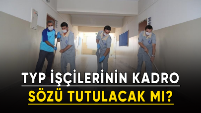 TYP işçilerinin kadro sözü tutulacak mı?