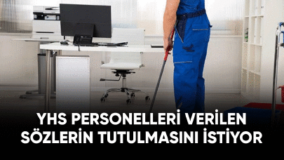 YHS personelleri Bakanlıktan verilen sözlerin tutulmasını istiyor