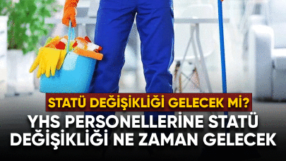 YHS personellerinin statü değişikliği dikkate alınacak mı?