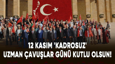 12 Kasım 'Kadrosuz' Uzman Çavuşlar Günü Kutlu Olsun!