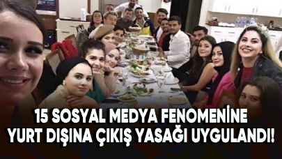 15 sosyal medya fenomenine yurt dışına çıkış yasağı uygulandı!