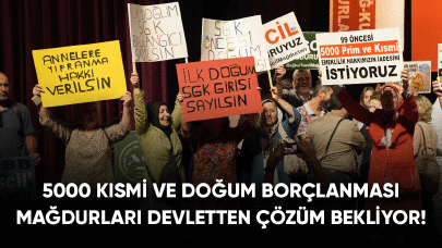 5000, kısmi emeklilik ve doğum borçlanması mağdurları devletten çözüm bekliyor