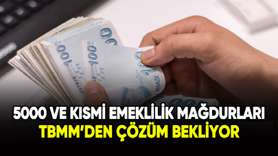 5000 ve kısmi emeklilik mağdurları TBMM'den çözüm bekliyor