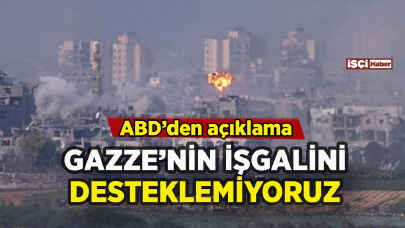 ABD'den Gazze açıklaması: İşgali desteklemiyoruz