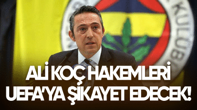 Ali Koç hakemleri UEFA'ya şikayet edecek!