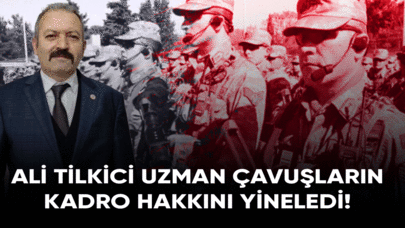 Ali Tilkici uzman çavuşların kadro hakkını yineledi!