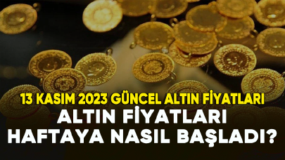 Altın fiyatları haftaya nasıl başladı? 13 Kasım 2023 güncel altın fiyatları...