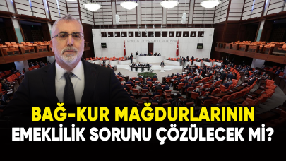 Bağ-Kur mağdurlarının emeklilik sorunu çözülecek mi?