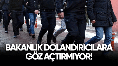 Bakanlık dolandırıcılara göz açtırmıyor!