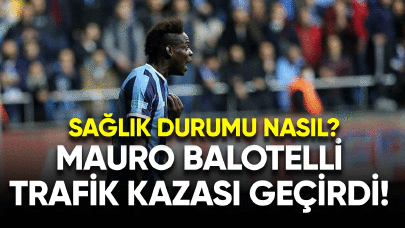 Balotelli trafik kazası geçirdi! Sağlık durumu nasıl?