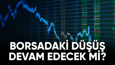 Borsadaki düşüş devam edecek mi?