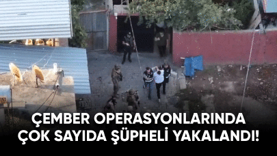 Çember Operasyonlarında binlerce kişi yakalandı!