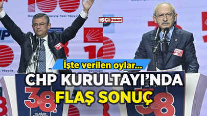 CHP Kurultayı'nda flaş sonuç: İşte verilen oylar