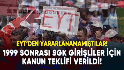 EYT’den yararlanamayan 1999 sonrası SGK girişliler için kanun teklifi verildi!