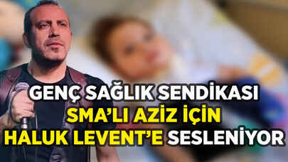 Genç Sağlık Sendikası Sma'lı Aziz için Haluk Levent'e sesleniyor!