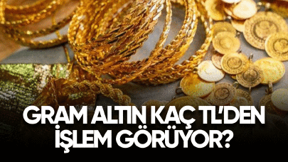 Gram altın kaç TL'den işlem görüyor? Artış var mı?