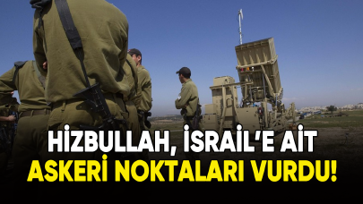 Hizbullah, İsrail'e ait askeri noktaları vurdu!