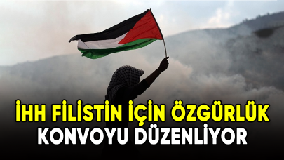 İHH Filistin için "Özgürlük Konvoyu" düzenliyor