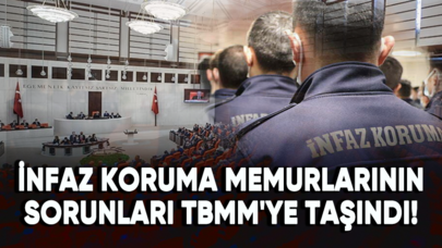 İnfaz koruma memurlarının sorunları TBMM'ye taşındı!